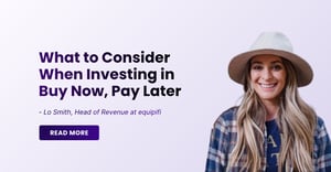 What to Consider When Investing in BNPL by Lo Smith from equipifi
