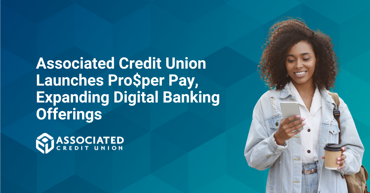 Associated Credit Union Launches Pro$per Pay, Expanding Digital Banking Offerings