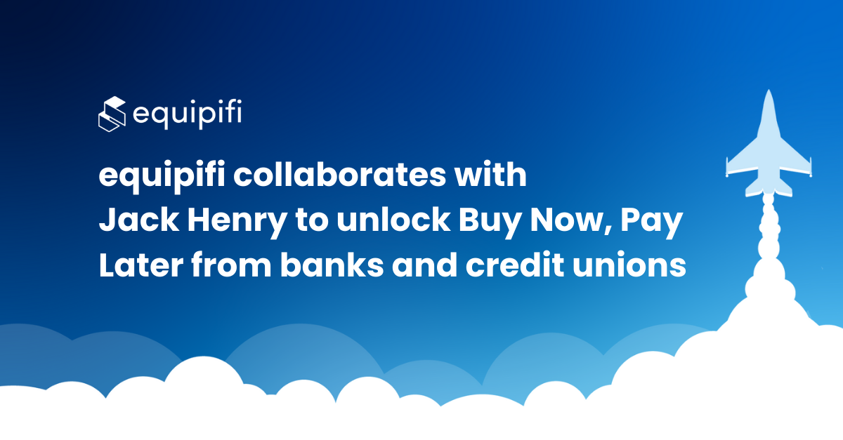equipifi collaborates with Jack Henry to unlock Buy Now, Pay Later from banks and credit unions