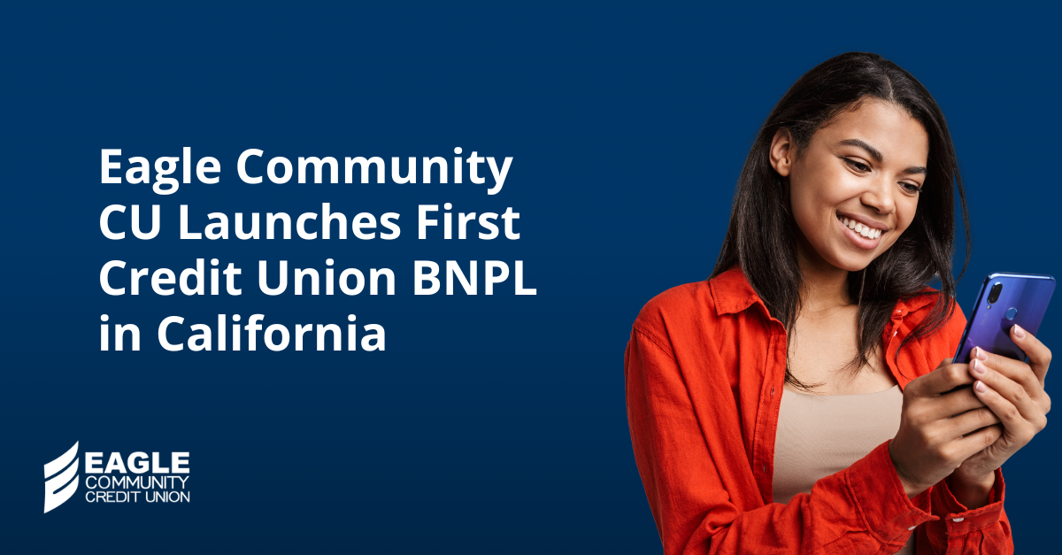 Eagle Community Credit Union Launches First Credit Union BNPL in California