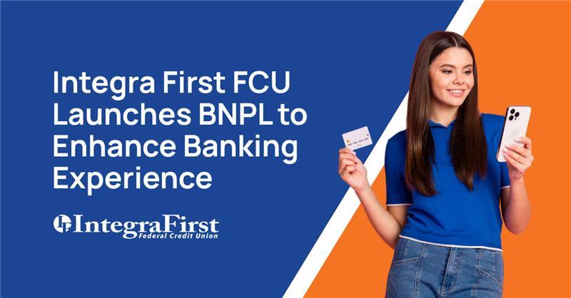 Integra First FCU Launches BNPL to Enhance Banking Experience
