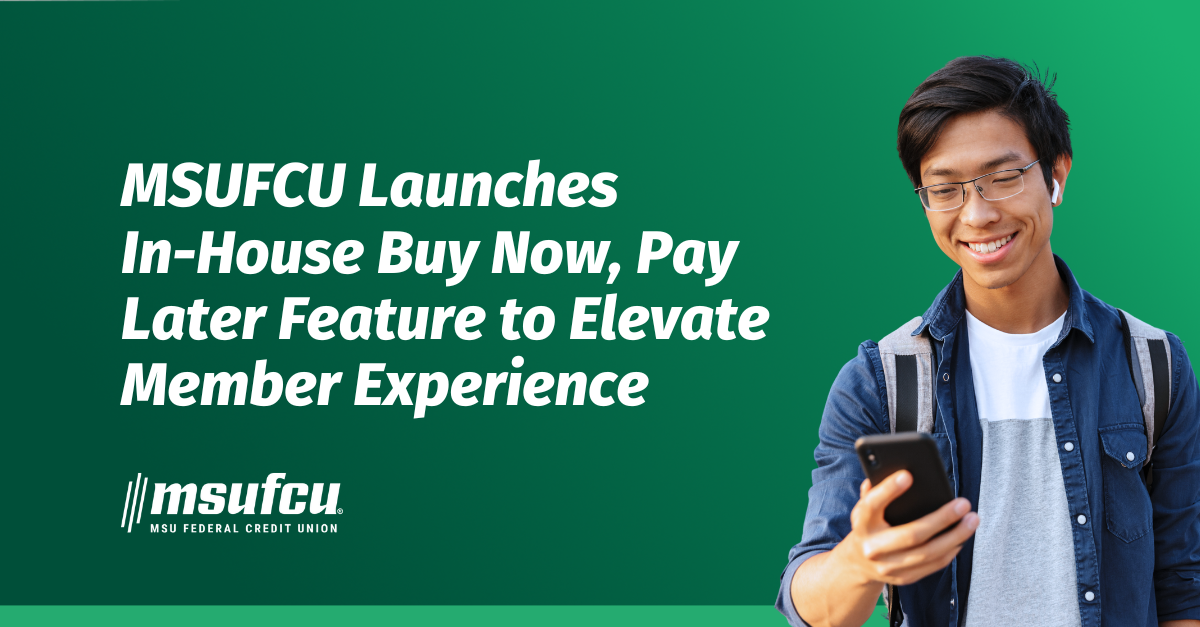 MSU Federal Credit Union Launches Buy Now, Pay Later Feature to Elevate Member Experience