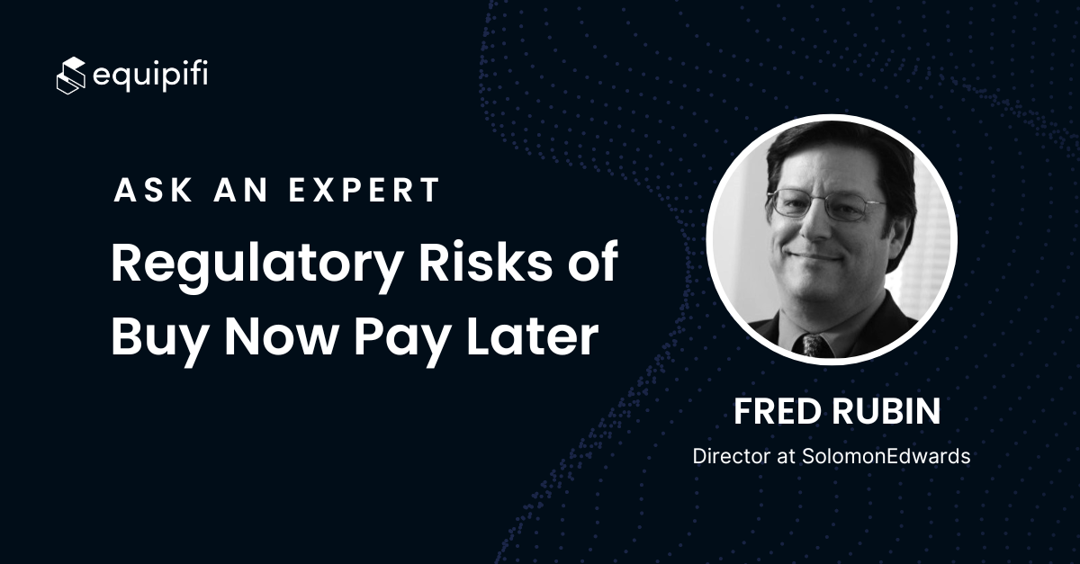 Regulatory Risks of Buy Now Pay Later with Fred Rubin