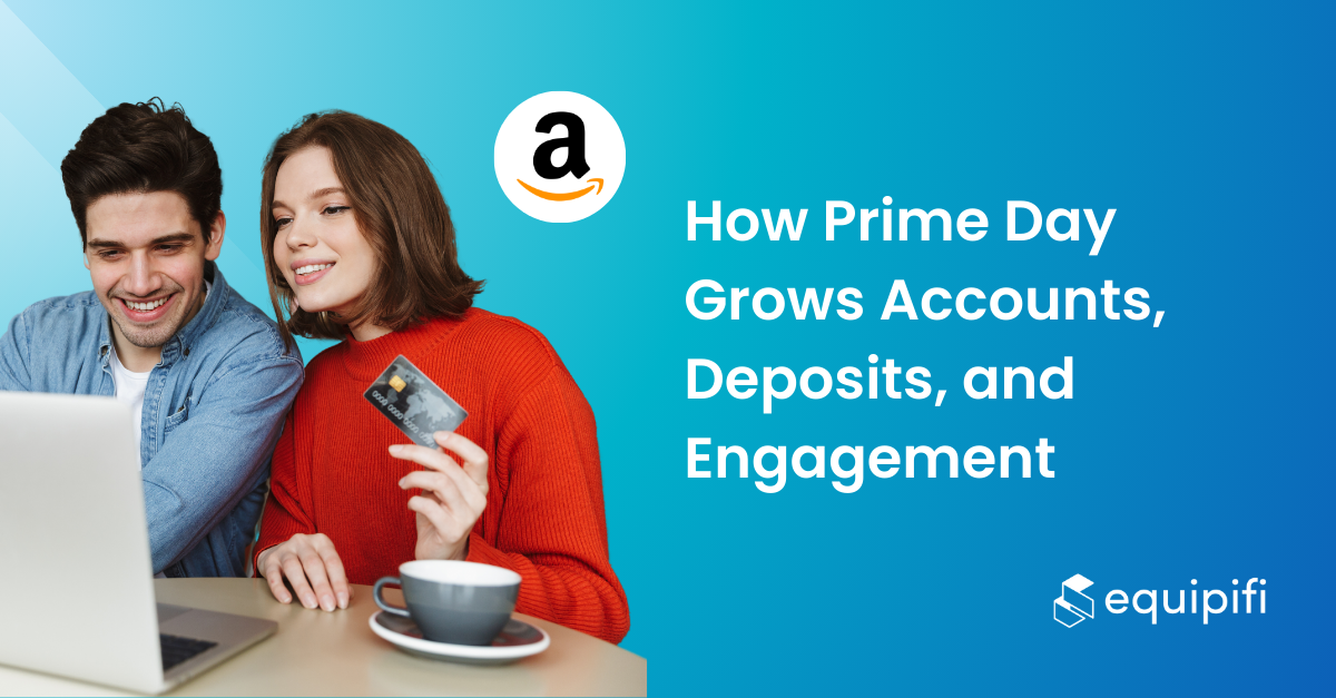 How Prime Day Grows Accounts, Deposits, and Engagement
