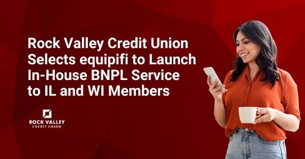 Rock Valley Credit Union Selects equipifi to Launch In-House BNPL Service for IL and WI Members