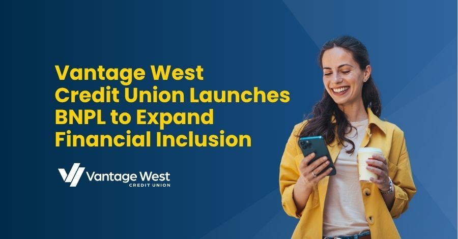 Vantage West Credit Union Launches BNPL to Expand Financial Inclusion