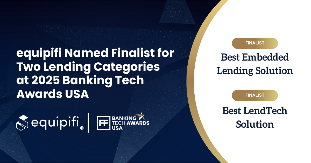 equipifi Named Finalist for Two Lending Categories at 2025 Banking Tech Awards USA