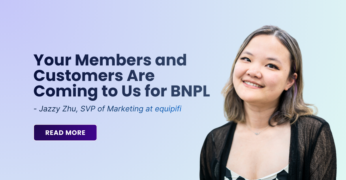 Your Members and Customers Are Coming to Us for BNPL