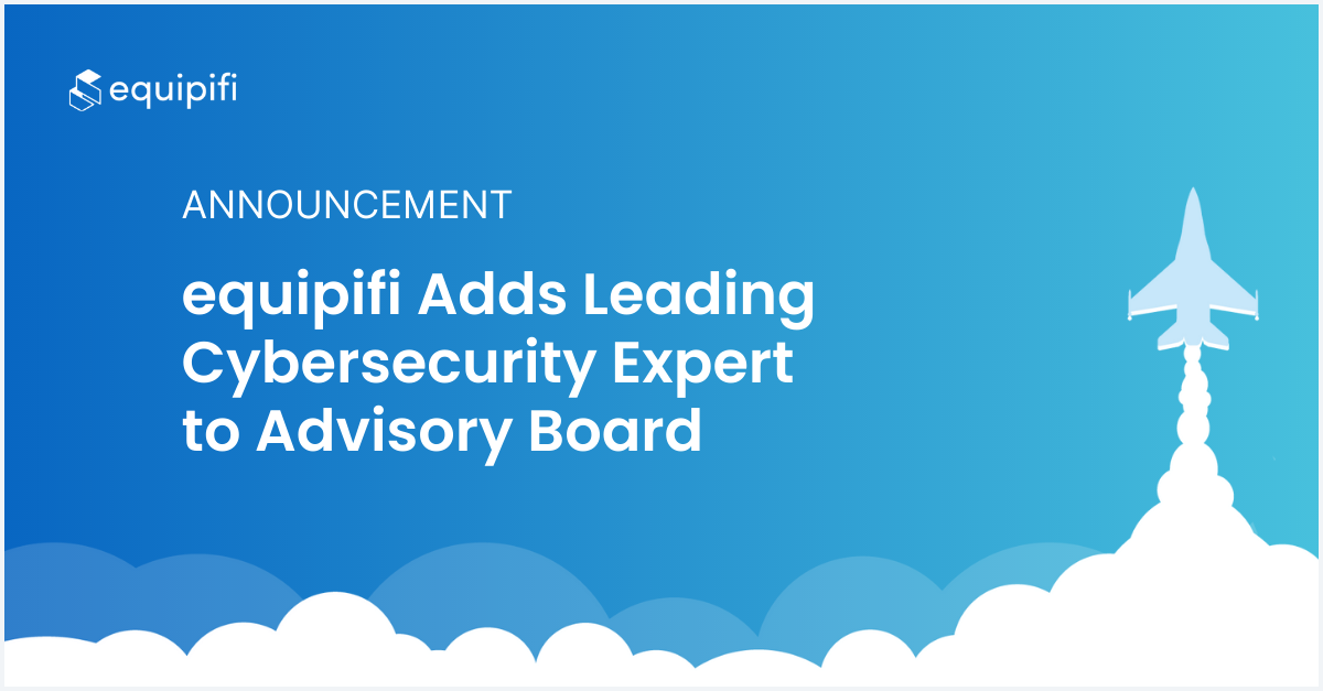 equipifi Adds Leading Cybersecurity Expert to Advisory Board