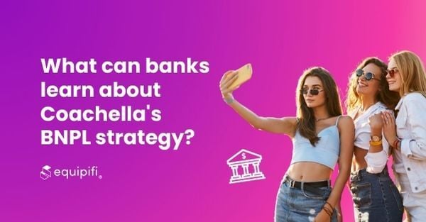 What can banks learn about Coachella's BNPL strategy?