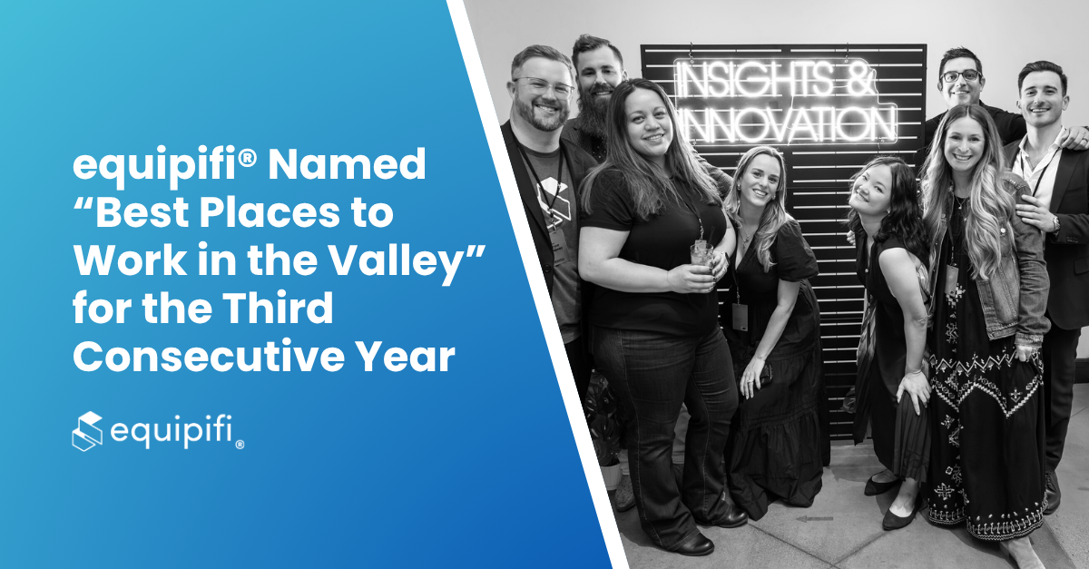 equipifi® Named One of the “Best Places to Work in the Valley” for the Third Consecutive Year