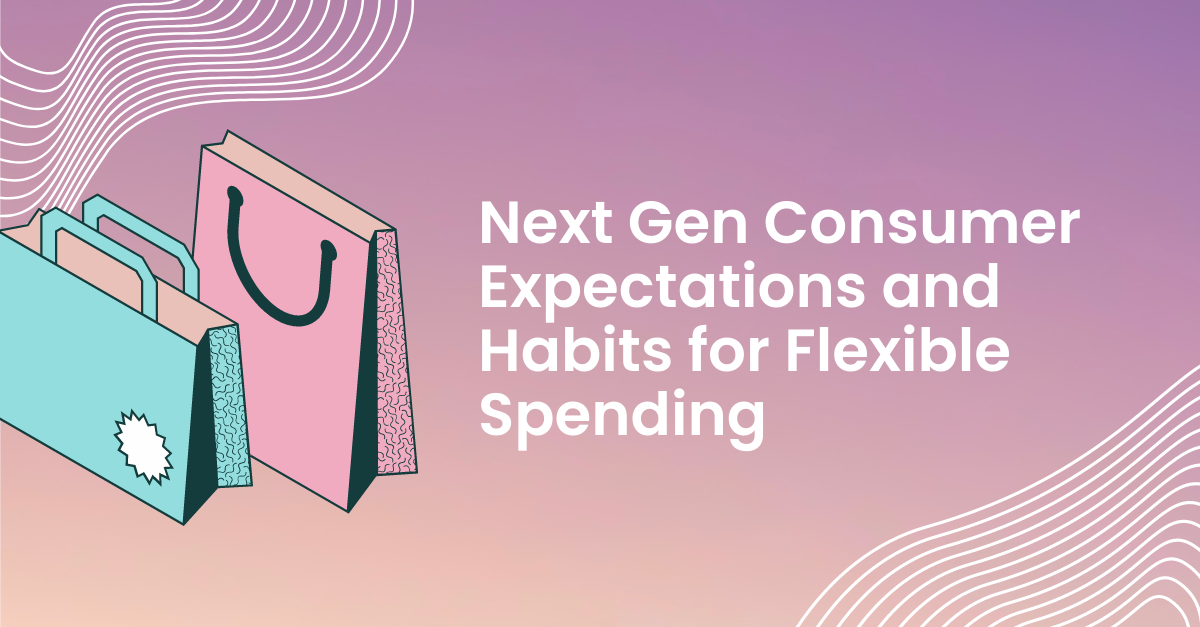 Next Gen Consumer Expectations and Habits for Flexible Spending