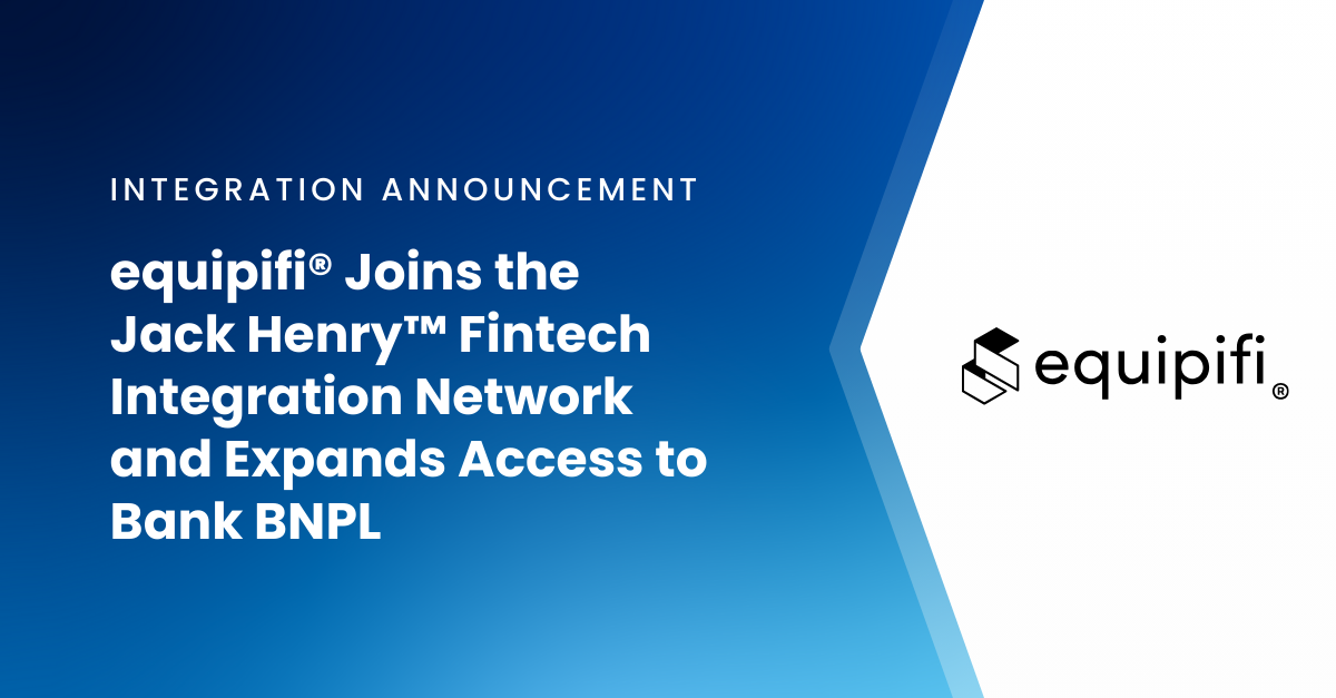 equipifi® Joins the Jack Henry™ Fintech Integration Network and Expands Access to Bank BNPL