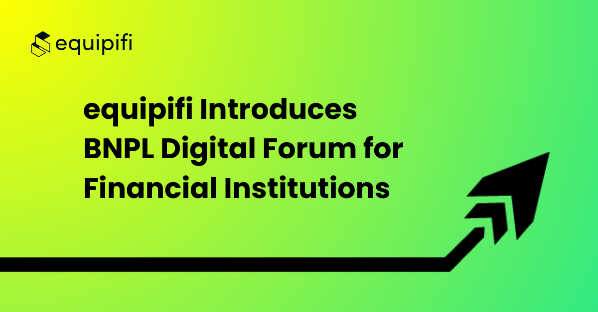 equipifi Introduces BNPL Digital Forum for Financial Institutions