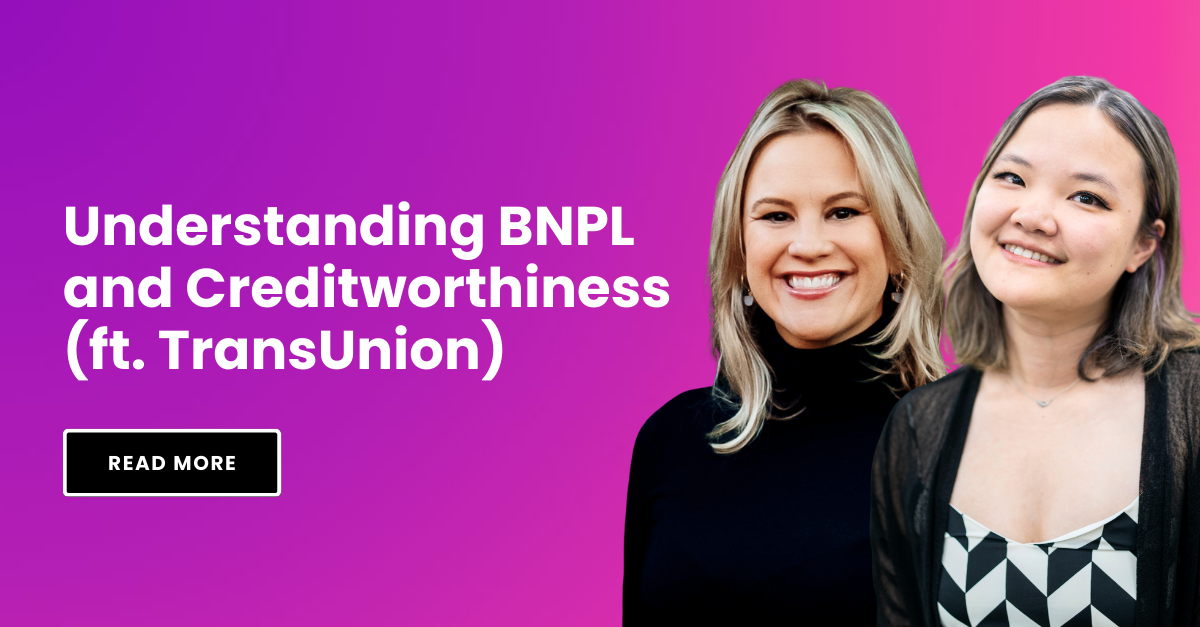 Understanding BNPL and Creditworthiness (ft. TransUnion)